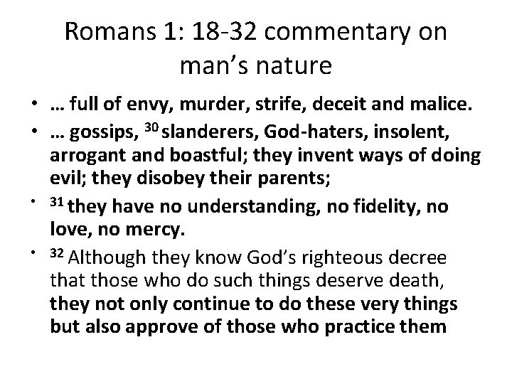 Romans 1: 18 -32 commentary on man’s nature • … full of envy, murder, Romans 1: 18 -32 commentary on man’s nature • … full of envy, murder,