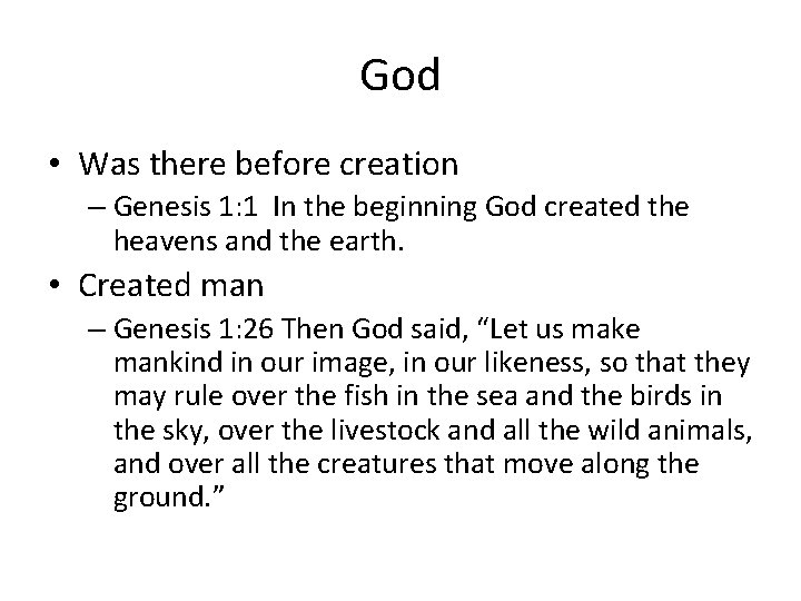 God • Was there before creation – Genesis 1: 1 In the beginning God God • Was there before creation – Genesis 1: 1 In the beginning God
