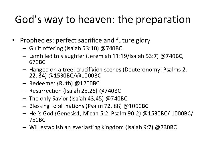 God’s way to heaven: the preparation • Prophecies: perfect sacrifice and future glory – God’s way to heaven: the preparation • Prophecies: perfect sacrifice and future glory –