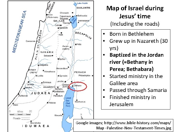 Map of Israel during Jesus’ time (Including the roads) • Born in Bethlehem • Map of Israel during Jesus’ time (Including the roads) • Born in Bethlehem •