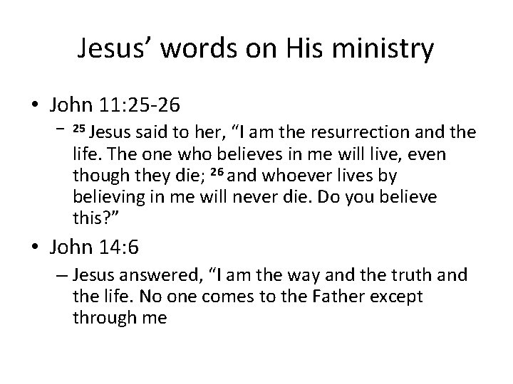 Jesus’ words on His ministry • John 11: 25 -26 – 25 Jesus said Jesus’ words on His ministry • John 11: 25 -26 – 25 Jesus said
