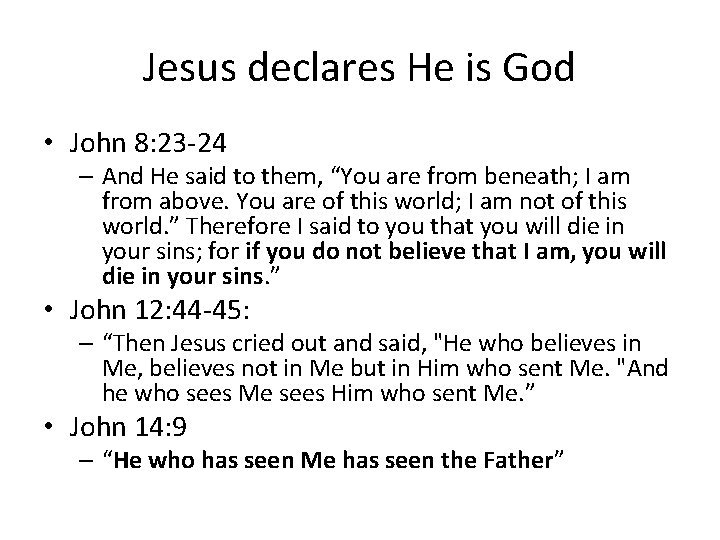 Jesus declares He is God • John 8: 23 -24 – And He said Jesus declares He is God • John 8: 23 -24 – And He said