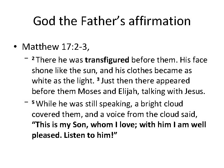 God the Father’s affirmation • Matthew 17: 2 -3, – 2 There – he God the Father’s affirmation • Matthew 17: 2 -3, – 2 There – he
