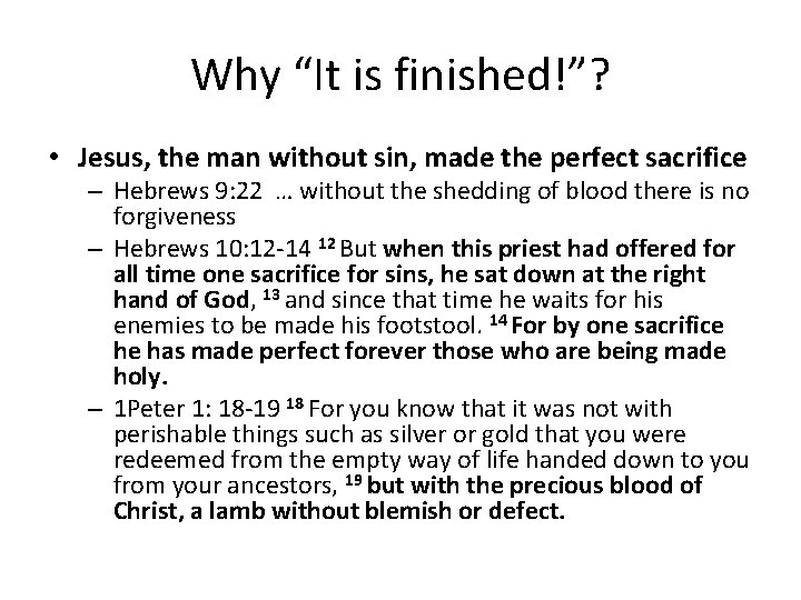 Why “It is finished!”? • Jesus, the man without sin, made the perfect sacrifice Why “It is finished!”? • Jesus, the man without sin, made the perfect sacrifice