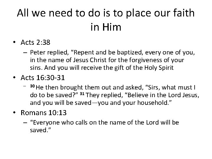 All we need to do is to place our faith in Him • Acts All we need to do is to place our faith in Him • Acts