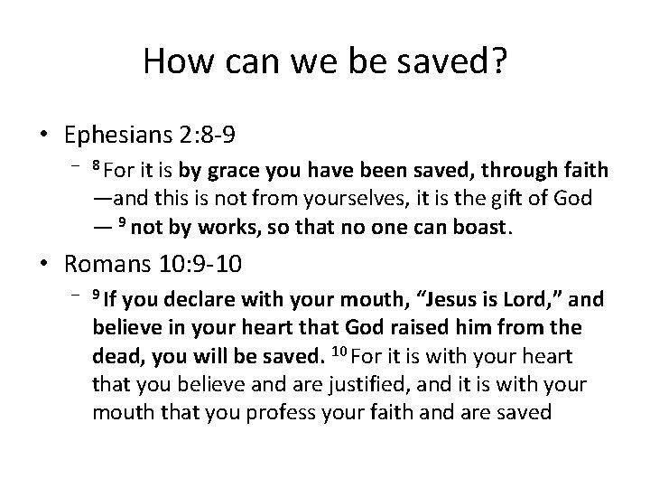 How can we be saved? • Ephesians 2: 8 -9 – 8 For it How can we be saved? • Ephesians 2: 8 -9 – 8 For it