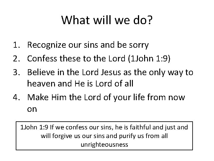 What will we do? 1. Recognize our sins and be sorry 2. Confess these What will we do? 1. Recognize our sins and be sorry 2. Confess these