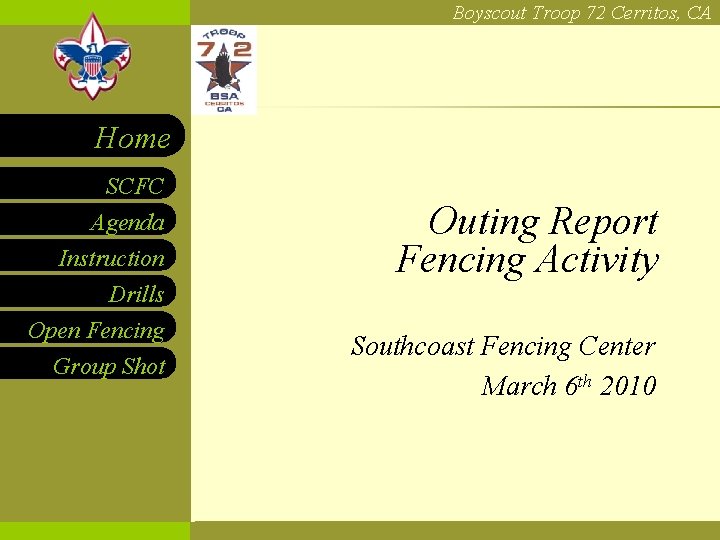 Boyscout Troop 72 Cerritos, CA Home SCFC Agenda Instruction Drills Open Fencing Group Shot