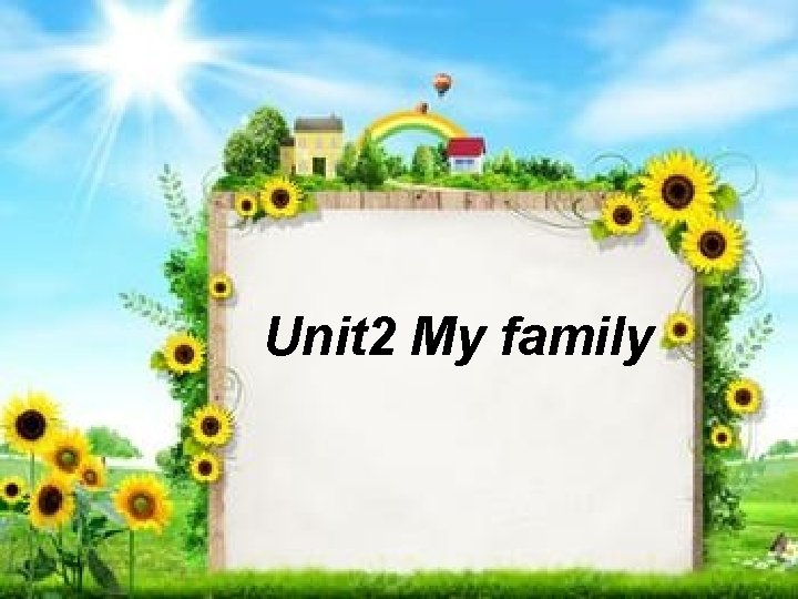 Unit 2 My family 