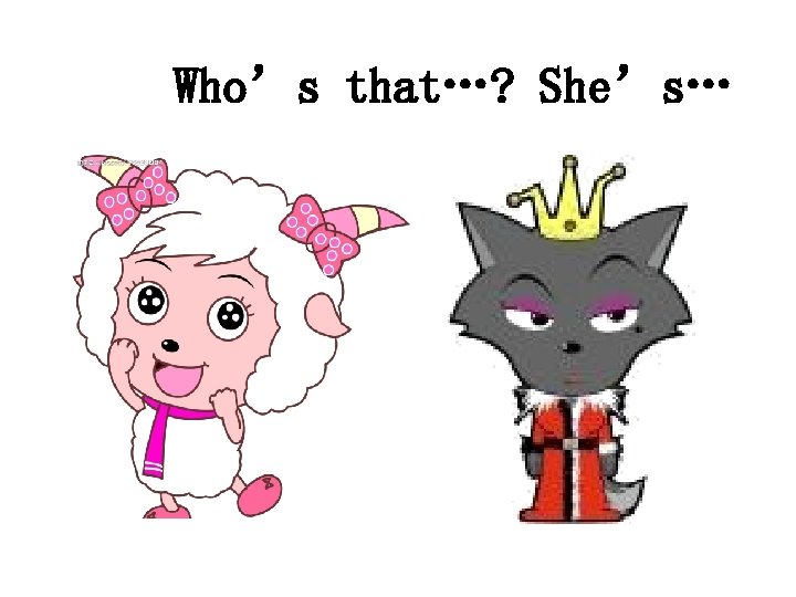 Who’s that…? She’s… 