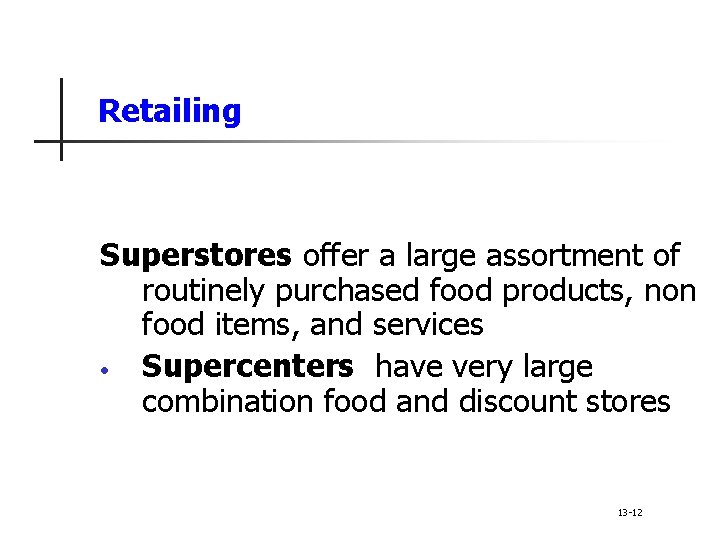 Retailing Superstores offer a large assortment of routinely purchased food products, non food items,