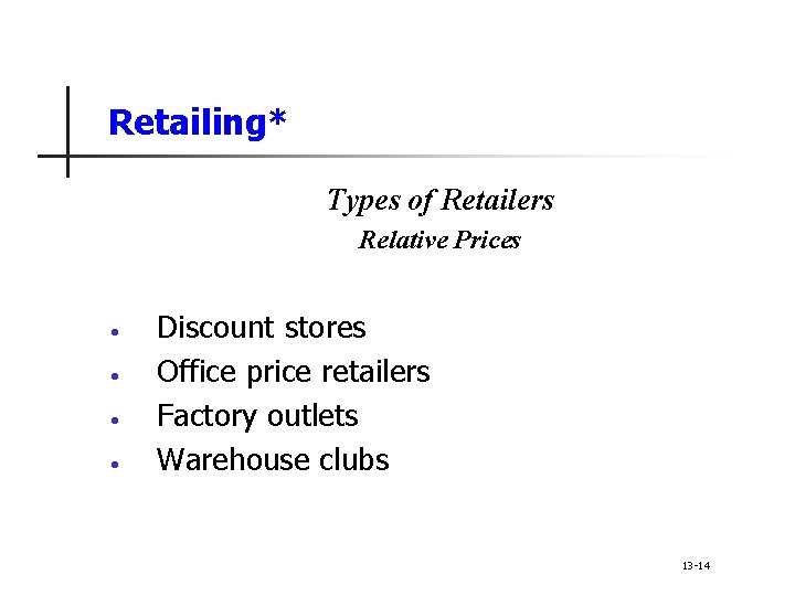 Retailing* Types of Retailers Relative Prices • • Discount stores Office price retailers Factory
