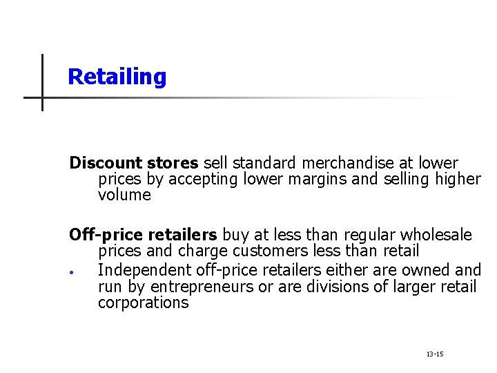 Retailing Discount stores sell standard merchandise at lower prices by accepting lower margins and