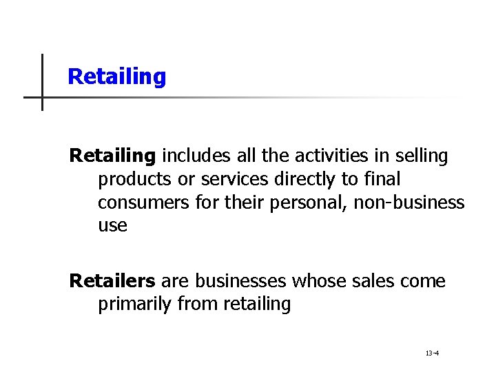 Retailing includes all the activities in selling products or services directly to final consumers