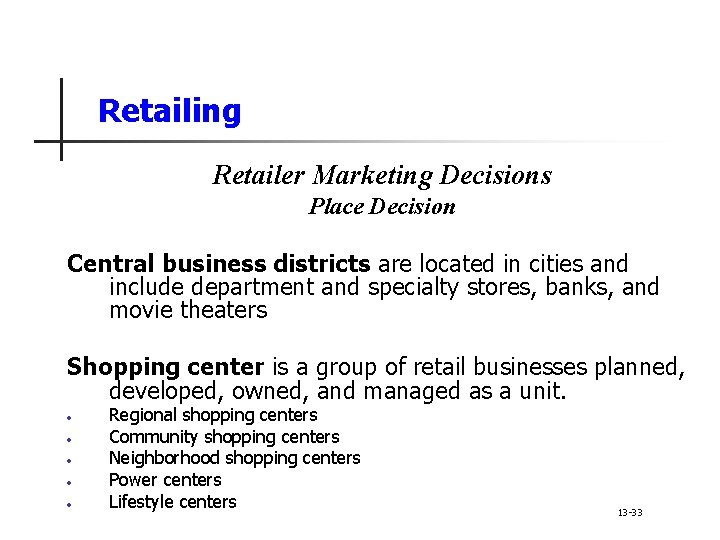 Retailing Retailer Marketing Decisions Place Decision Central business districts are located in cities and