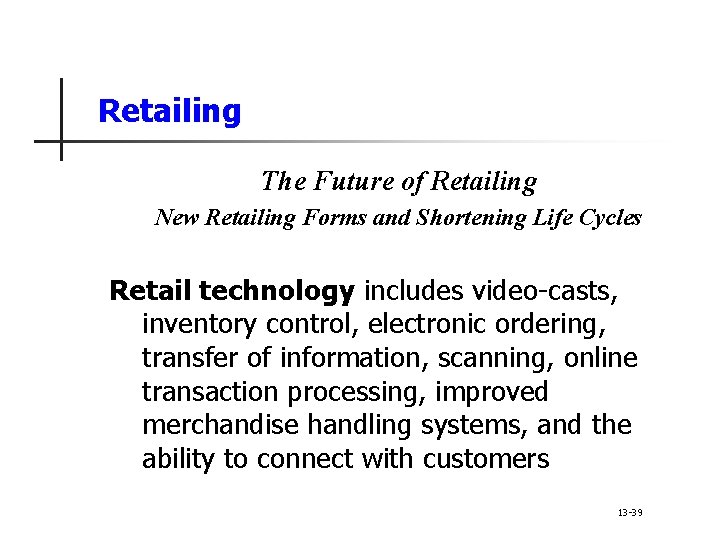 Retailing The Future of Retailing New Retailing Forms and Shortening Life Cycles Retail technology