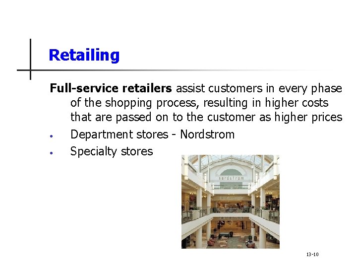 Retailing Full-service retailers assist customers in every phase of the shopping process, resulting in