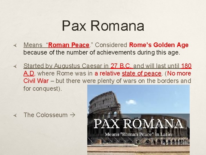 Pax Romana Means “Roman Peace. ” Considered Rome’s Golden Age because of the number