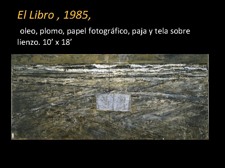 El Libro , 1985, oleo, plomo, papel fotográfico, paja y tela sobre lienzo. 10’