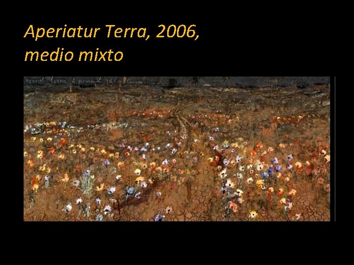 Aperiatur Terra, 2006, medio mixto 