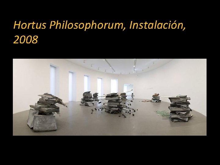 Hortus Philosophorum, Instalación, 2008 