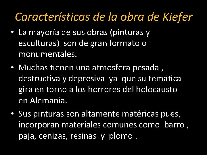 Características de la obra de Kiefer • La mayoría de sus obras (pinturas y