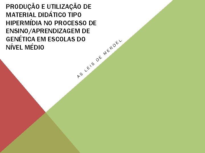 PRODUÇÃO E UTILIZAÇÃO DE MATERIAL DIDÁTICO TIPO HIPERMÍDIA NO PROCESSO DE ENSINO/APRENDIZAGEM DE GENÉTICA