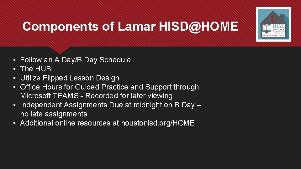 Components of Lamar HISD@HOME • • Follow an A Day/B Day Schedule The HUB