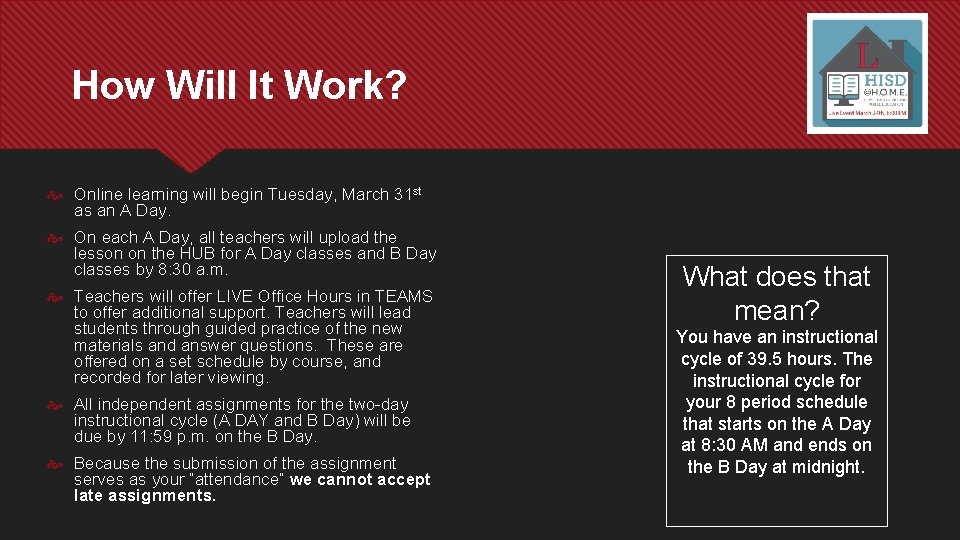 How Will It Work? Online learning will begin Tuesday, March 31 st as an