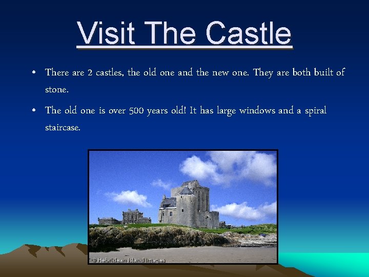 Visit The Castle • There are 2 castles, the old one and the new