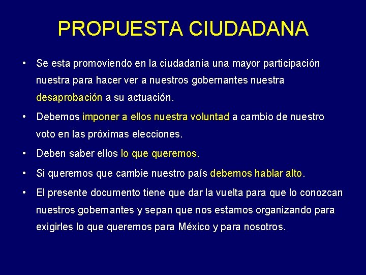 PROPUESTA CIUDADANA • Se esta promoviendo en la ciudadanía una mayor participación nuestra para