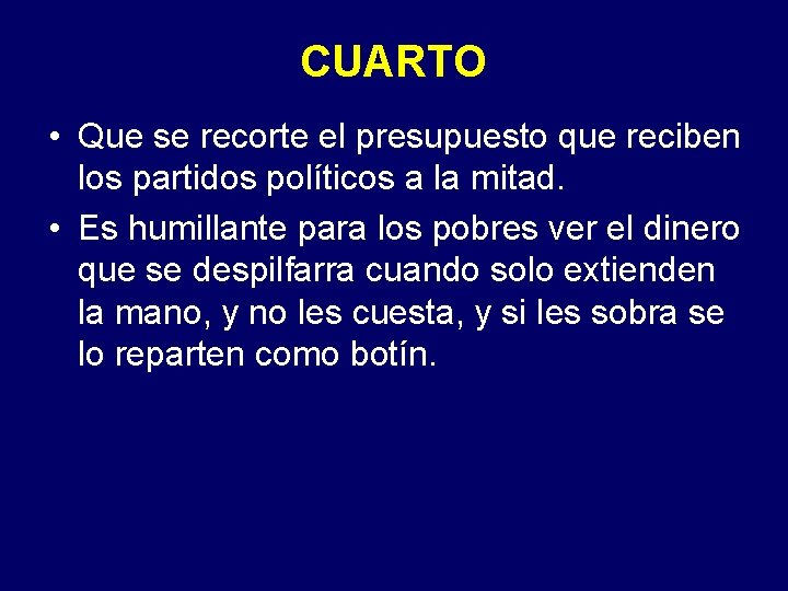 CUARTO • Que se recorte el presupuesto que reciben los partidos políticos a la