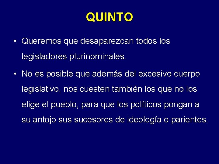 QUINTO • Queremos que desaparezcan todos legisladores plurinominales. • No es posible que además