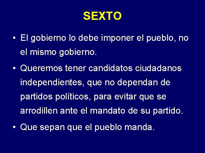 SEXTO • El gobierno lo debe imponer el pueblo, no el mismo gobierno. •