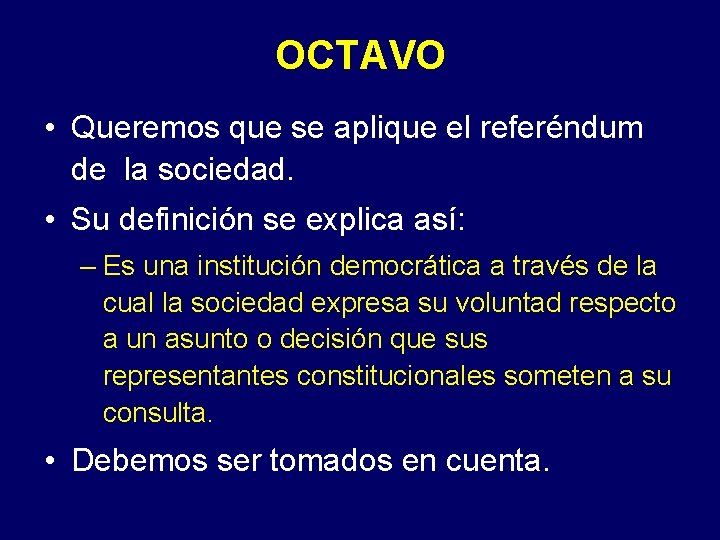 OCTAVO • Queremos que se aplique el referéndum de la sociedad. • Su definición