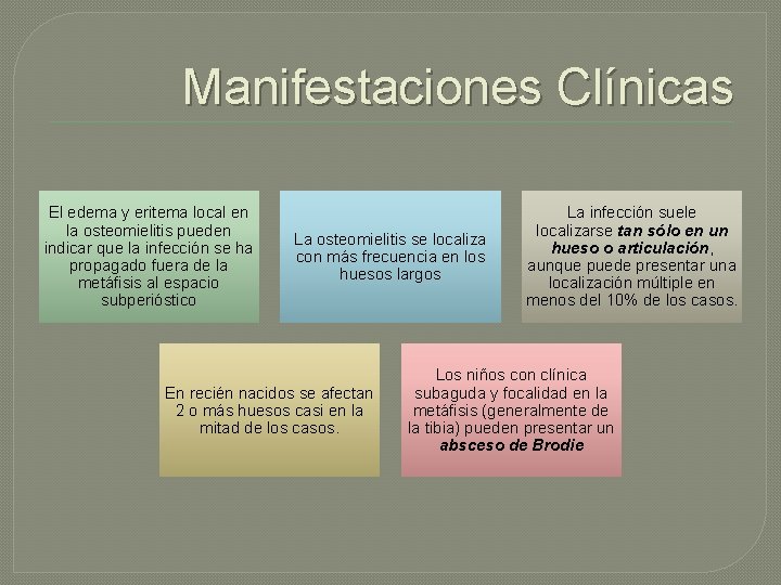 Manifestaciones Clínicas El edema y eritema local en la osteomielitis pueden indicar que la