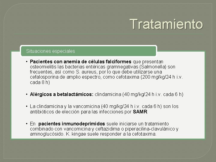 Tratamiento Situaciones especiales • Pacientes con anemia de células falciformes que presentan osteomielitis las