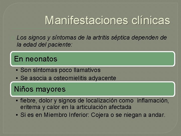 Manifestaciones clínicas � Los signos y síntomas de la artritis séptica dependen de la