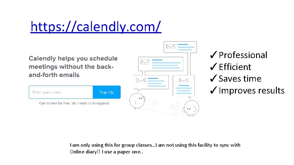 https: //calendly. com/ ✓Professional ✓Efficient ✓Saves time ✓Improves results I am only using this