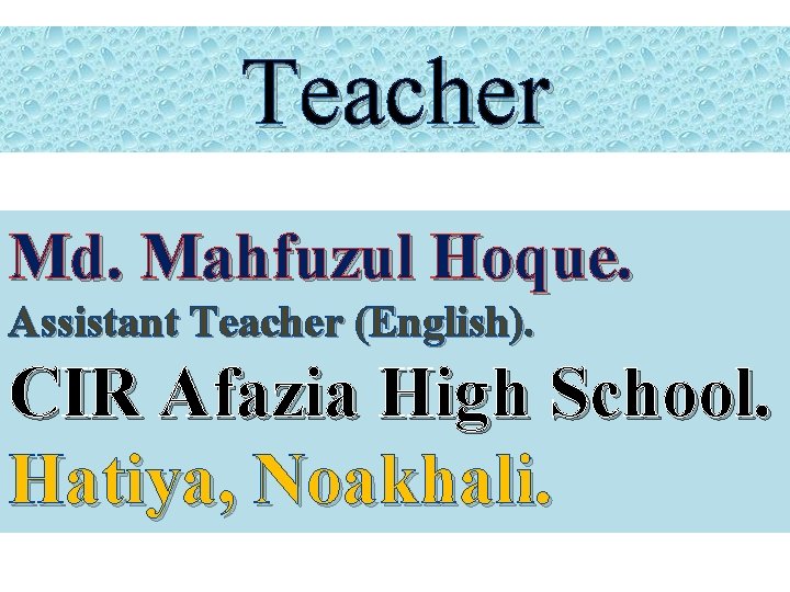 Teacher Md. Mahfuzul Hoque. Assistant Teacher (English). CIR Afazia High School. Hatiya, Noakhali. 