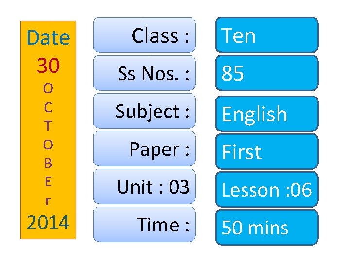 Date 30 O C T O B E r 2014 Class : Ten Ss