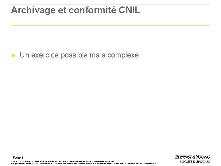 Archivage et conformité CNIL ► Un exercice possible mais complexe Page 9 © 2008