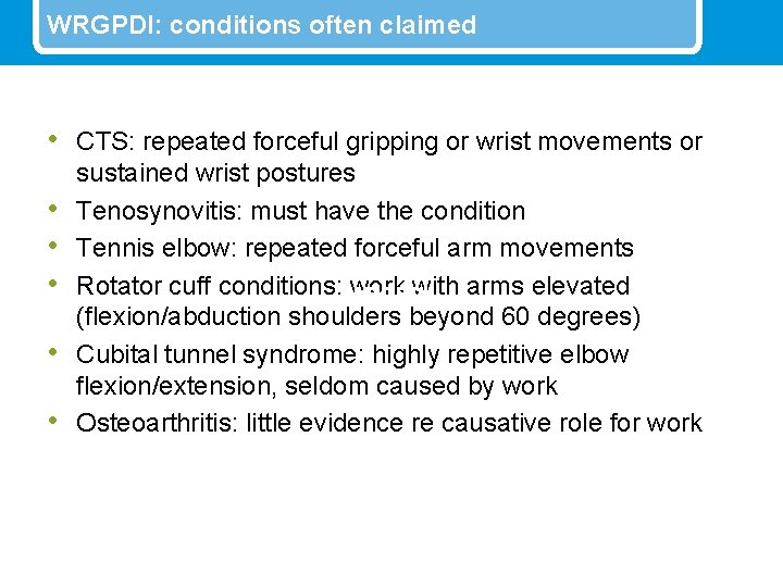 WRGPDI: conditions often claimed • CTS: repeated forceful gripping or wrist movements or •