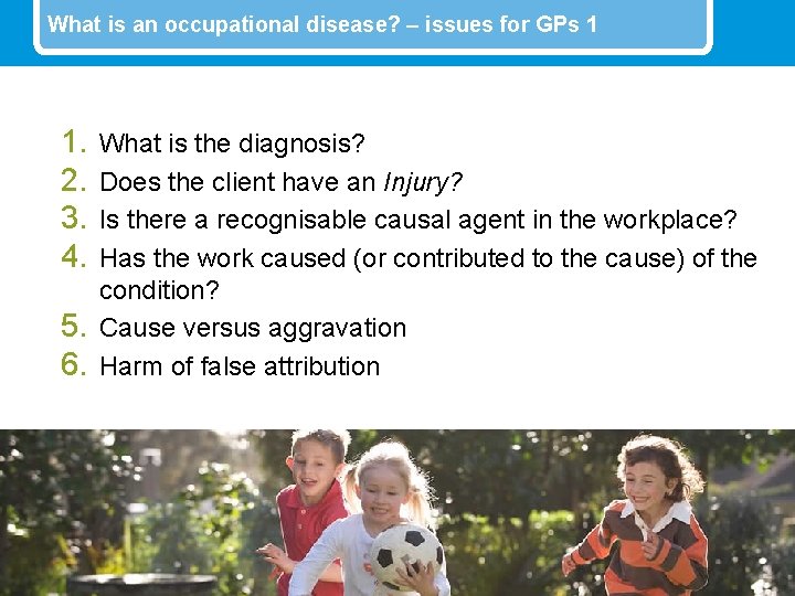 What is an occupational disease? – issues for GPs 1 1. 2. 3. 4.