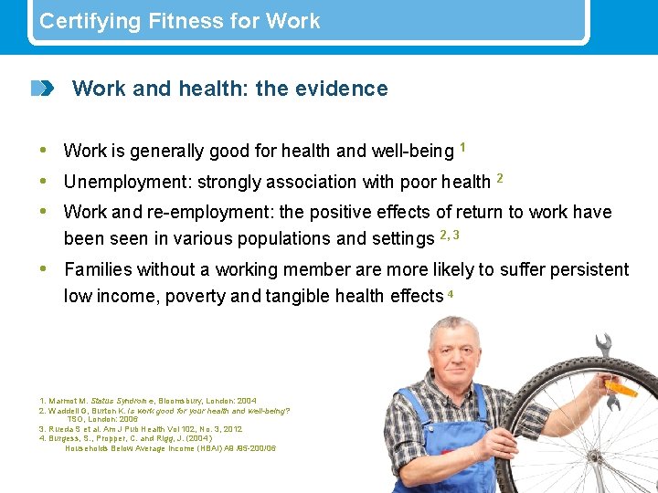 Certifying Fitness for Work and health: the evidence • Work is generally good for