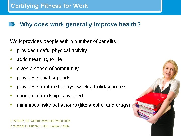 Certifying Fitness for Work Why does work generally improve health? Work provides people with