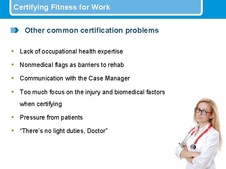 Certifying Fitness for Work Other common certification problems • Lack of occupational health expertise