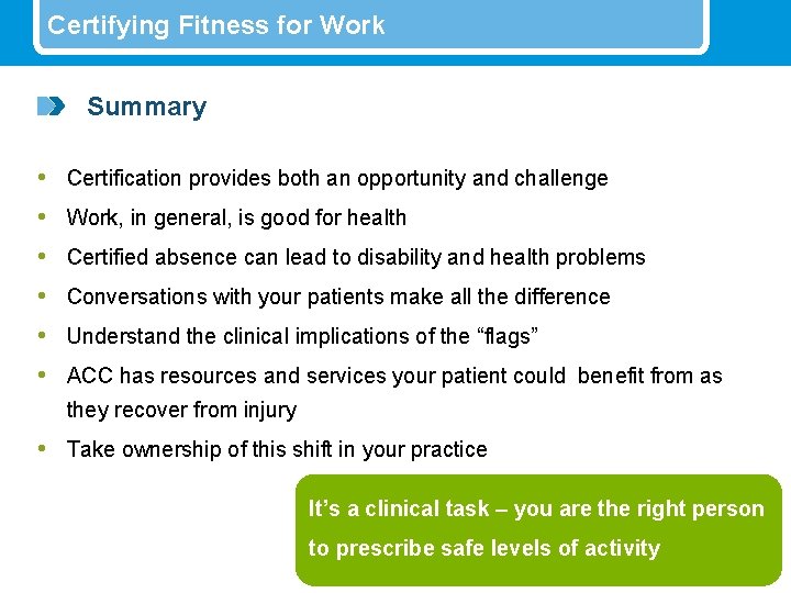 Certifying Fitness for Work Summary • • • Certification provides both an opportunity and