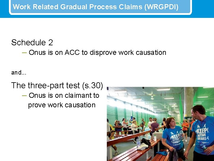 Work Related Gradual Process Claims (WRGPDI) Schedule 2 – Onus is on ACC to