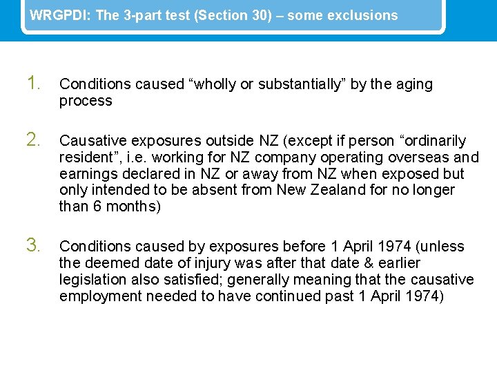 WRGPDI: The 3 -part test (Section 30) – some exclusions 1. Conditions caused “wholly